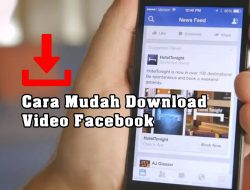 7 Cara Download Video Facebook, Mudah Banget!